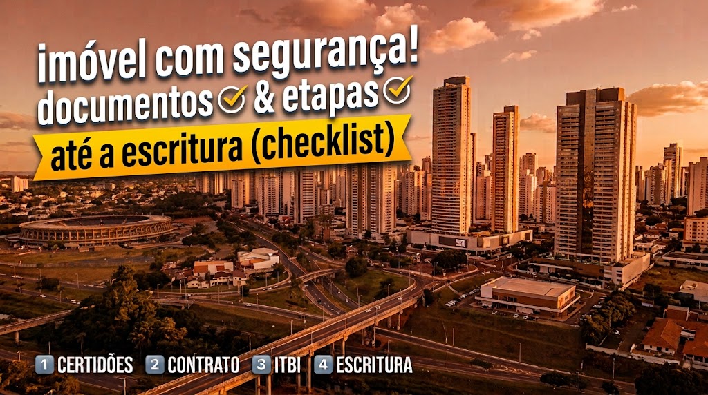 Comprar imóvel com segurança: documentos e etapas até a escritura
